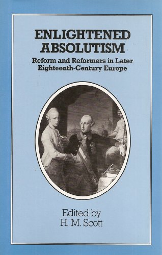 9780472101733: Enlightened Absolutism: Reform and Reformers in Later Eighteenth-Century Europe