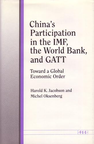 Beispielbild fr China's Participation in the IMF, the World Bank, and GATT: Toward a Global Economic Order zum Verkauf von Anybook.com