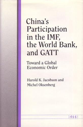 Stock image for China's Participation in the IMF, the World Bank, and GATT: Toward a Global Economic Order for sale by Ground Zero Books, Ltd.