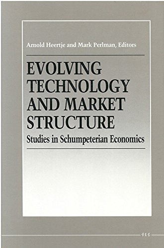 Evolving Technology and Market Structure: Studies in Schumpeterian Economics - Heertje, Arnold and Mark Perlman