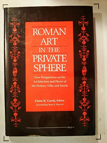 9780472101962: Roman Art in the Private Sphere: New Perspectives on the Architecture and Decor of the Domus, Villa and Insula
