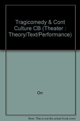 Stock image for Tragicomedy and Contemporary Culture: Play and Performance from Beckett to Shepard (Theater: Theory/Text/Performance) for sale by Wonder Book