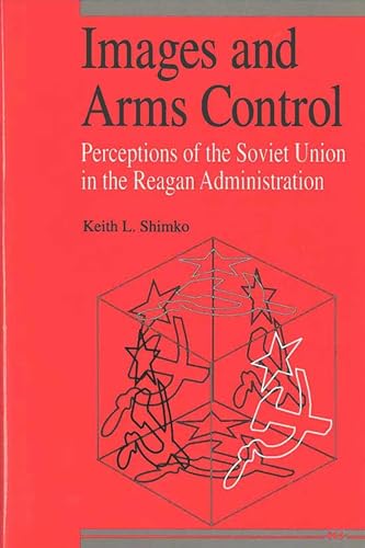 Stock image for Images and Arms Control Perceptions of the Soviet Union in the Reagan Administration for sale by PBShop.store US
