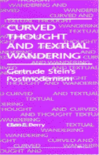 Beispielbild fr Curved Thought and Textual Wandering : Gertrude Stein's Postmodernism zum Verkauf von Better World Books