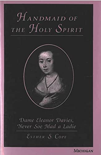 Stock image for Handmaid of the Holy Spirit: Dame Eleanor Davies, Never Soe Mad a Ladie for sale by Chaparral Books