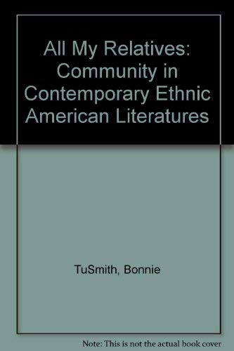 Beispielbild fr All My Relatives: Community in Contemporary Ethnic American Literatures zum Verkauf von Mr. Bookman