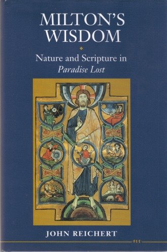 Stock image for Milton's Wisdom: Nature and Scripture in Paradise Lost for sale by BookHolders