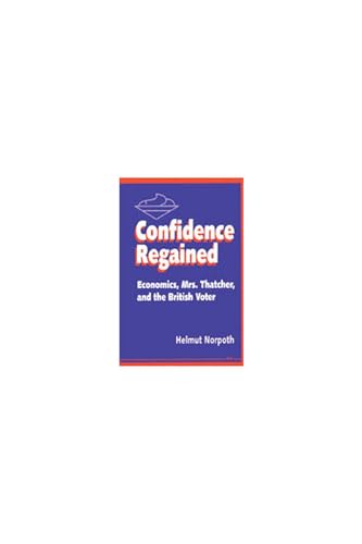 9780472103331: Confidence Regained: Economics, Mrs. Thatcher and the British Voter