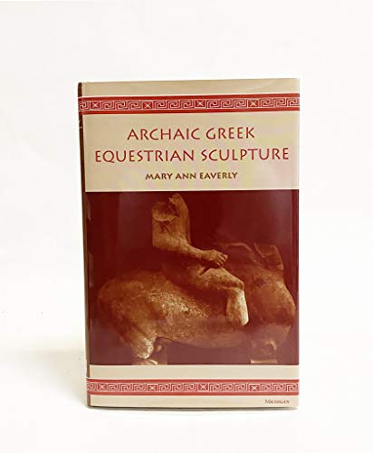 9780472103515: Archaic Greek Equestrian Sculpture