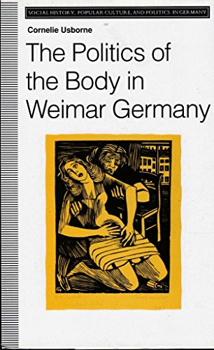 Stock image for The Politics of the Body in Weimar Germany: Women's Reproductive Rights and Duties (SOCIAL HISTORY, POPULAR CULTURE, AND POLITICS IN GERMANY) for sale by The Dawn Treader Book Shop