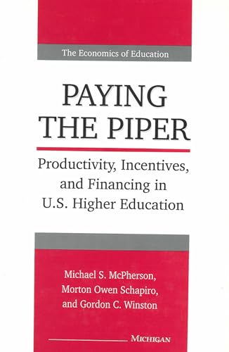 Beispielbild fr Paying the Piper: Productivity, Incentives, and Financing in U.S. Higher Education (Economics Of Education) zum Verkauf von Books From California