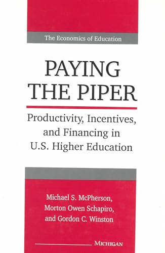 Stock image for Paying the Piper : Productivity, Incentives, and Financing in U. S. Higher Education for sale by Better World Books: West