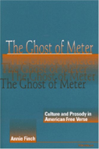 Beispielbild fr The Ghost of Meter: Culture and Prosody in American Free Verse zum Verkauf von Gardner's Used Books, Inc.