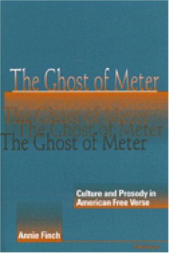 9780472104055: Ghost of Meter: Culture and Prosody in American Free Verse