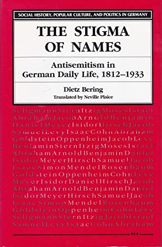 Imagen de archivo de The Stigma of Names: Antisemitism in German Daily Life, 1812-1933 a la venta por Hawking Books