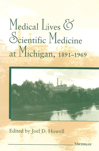 9780472104659: Medical Lives and Scientific Medicine at Michigan, 1891-1969