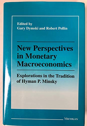 Stock image for New Perspectives in Monetary Macroeconomics: Explorations in the Tradition of Hyman P. Minsky for sale by GF Books, Inc.