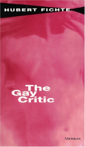 9780472105014: The Gay Critic (Body, in Theory : Histories of Cultural Materialism)