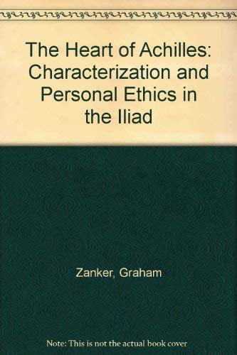 9780472105144: The Heart of Achilles: Characterization and Personal Ethics in the "Iliad"