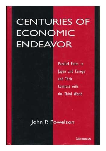 Centuries of Economic Endeavor: Parallel Paths in Japan and Europe and Their Contrast With the Th...