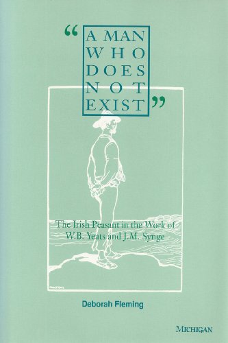 A Man Who Does Not Exist: The Irish Peasant in the Work of W.b. Yeats and J.m. Synge