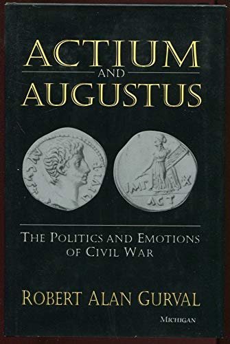 Actium and Augustus: The Politics and Emotions of Civil War