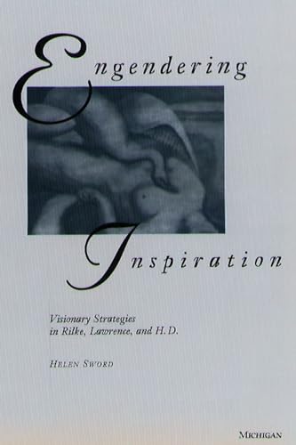 Stock image for Engendering Inspiration: Visionary Strategies in Rilke, Lawrence, and H. D. for sale by A Cappella Books, Inc.