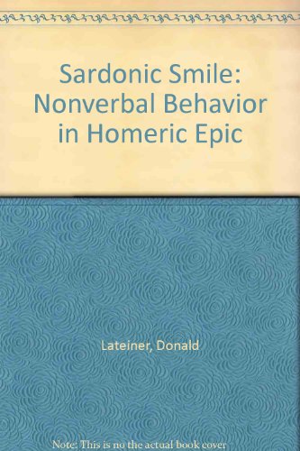 9780472105984: Sardonic Smile: Nonverbal Behavior in Homeric Epic