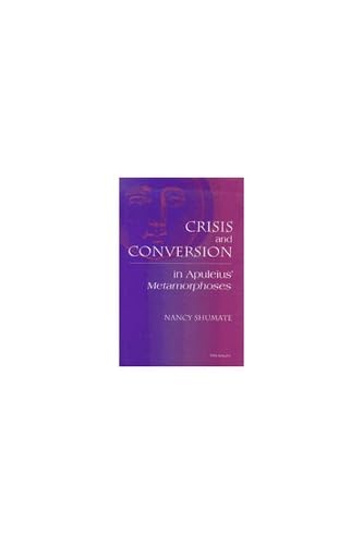 Stock image for Crisis and Conversion in Apuleius' Metamorphoses for sale by Better World Books