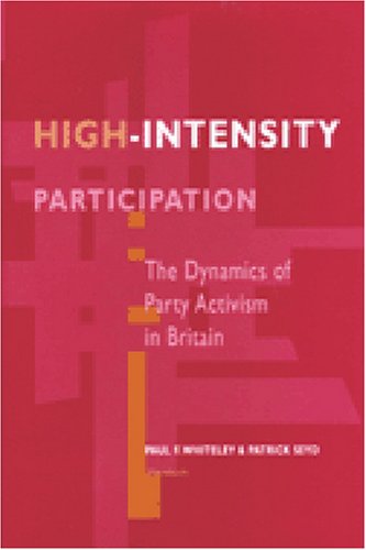 Beispielbild fr High-Intensity Participation: The Dynamics of Party Activism in Britain zum Verkauf von Midtown Scholar Bookstore