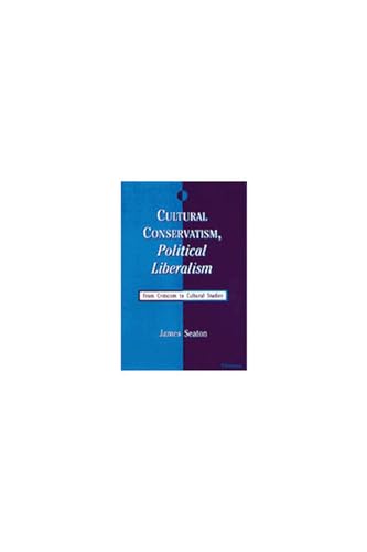 9780472106455: Cultural Conservatism, Political Liberalism: From Criticism to Cultural Studies