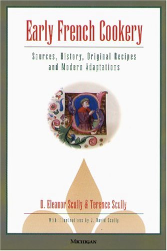 Beispielbild fr Early French Cookery: Sources, history, Original Recipes and Modern Adaptations zum Verkauf von Andover Books and Antiquities