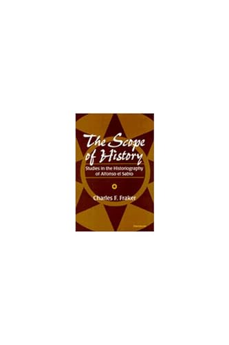 Beispielbild fr The Scope of History: Studies in the Historiography of Alfonso El Sabio zum Verkauf von Daedalus Books