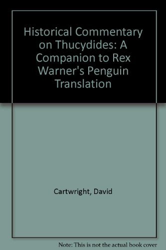 A Historical Commentary on Thucydides: A Companion to Rex Warner's Penguin Translation (9780472106950) by Cartwright, David; Warner, Rex