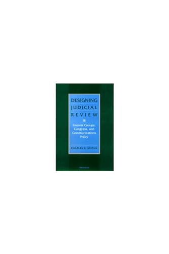 

Designing Judicial Review: Interest Groups, Congress, and Communications Policy