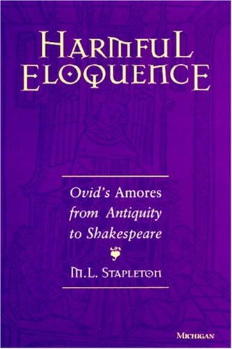 9780472107070: Harmful Eloquence: Ovid's "Amores" from Antiquity to Shakespeare