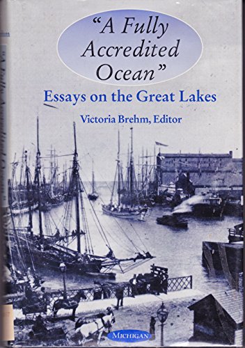 Stock image for A FULLY ACCREDITED OCEAN": Essays on the Great Lakes for sale by NorthStar Books