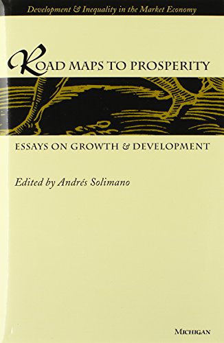 Beispielbild fr Road Maps to Prosperity: Essays on Growth and Development (Development And Inequality In The Market Economy) zum Verkauf von Affordable Collectibles