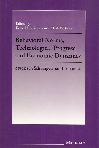 Beispielbild fr Behavioral Norms, Technological Progress, and Economic Dynamics : Studies in Schumpeterian Economics zum Verkauf von Better World Books