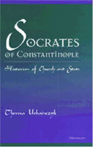Socrates of Constantinople: Historian of Church and State. - Urbainczyk, Theresa