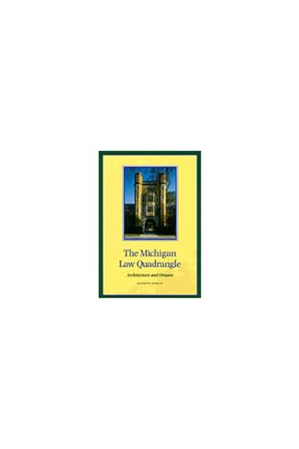 Stock image for The Michigan Law Quadrangle: Architecture and Origins for sale by Open Books