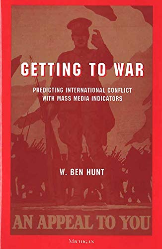 9780472107513: Getting to War: Predicting International Conflict with Mass Media Indicators