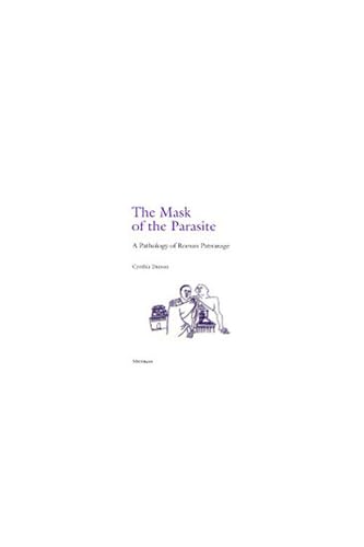 9780472107605: The Mask of the Parasite: A Pathology of Roman Patronage