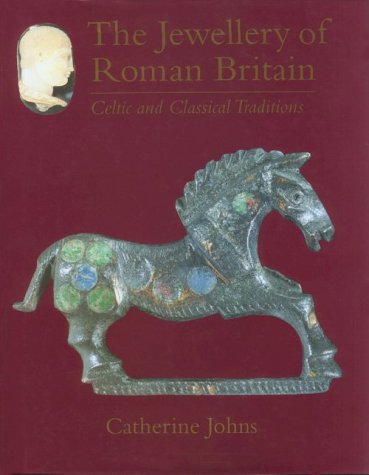 THE JEWELLERY OF ROMAN BRITAIN Celtic and Classical Traditions