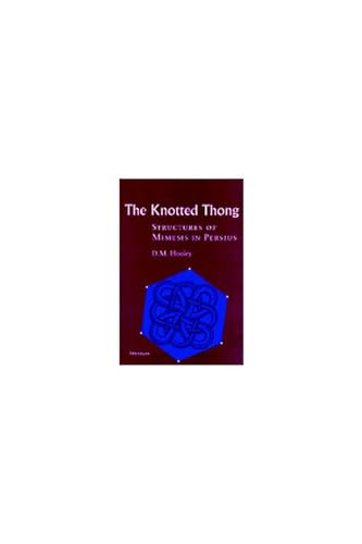 9780472107926: Knotted Thong: Structures of Mimesis in Persius