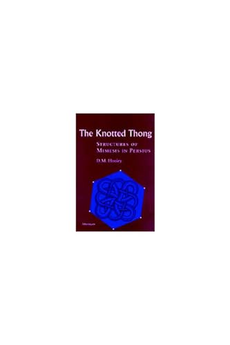 9780472107926: The Knotted Thong: Structures of Mimesis in Persius