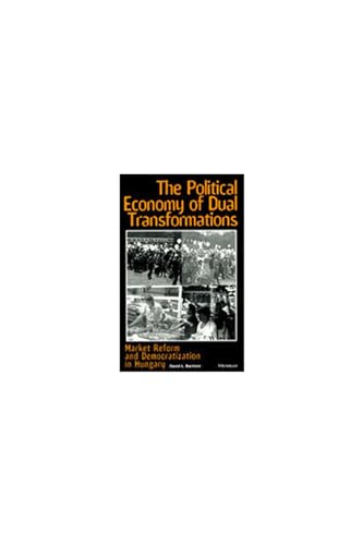 Beispielbild fr The Political Economy of Dual Transformations : Market Reform and Democratization in Hungary zum Verkauf von Better World Books