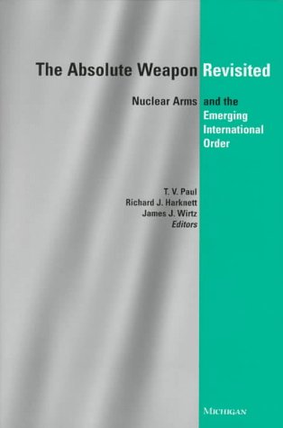 Beispielbild fr The Absolute Weapon Revisited: Nuclear Arms and the Emerging International Order zum Verkauf von ThriftBooks-Atlanta