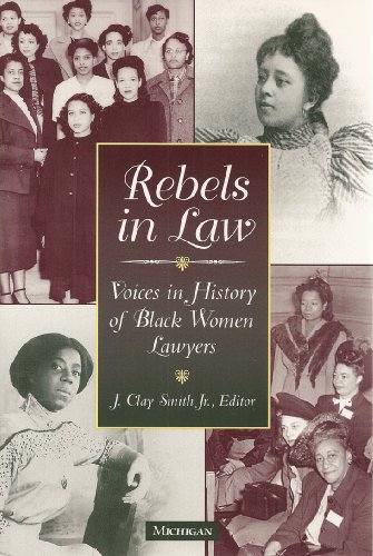 

Rebels in Law: Voices in History of Black Women Lawyers