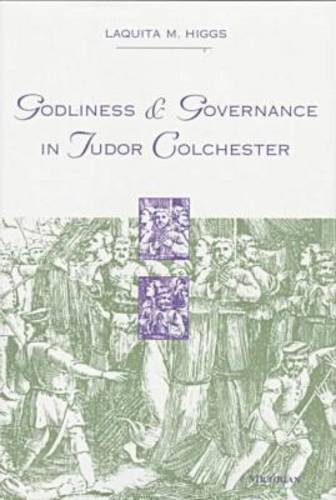 9780472108909: Godliness and Governance in Tudor Colchester (Studies in the medieval & early modern civilization)
